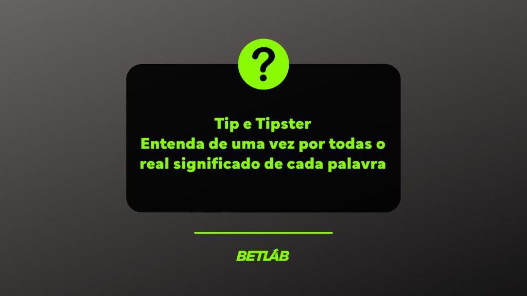 texto escrito tip e tipster, entenda de uma vez por todas, em uma fundo preto com letras verdes